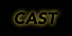 cast
